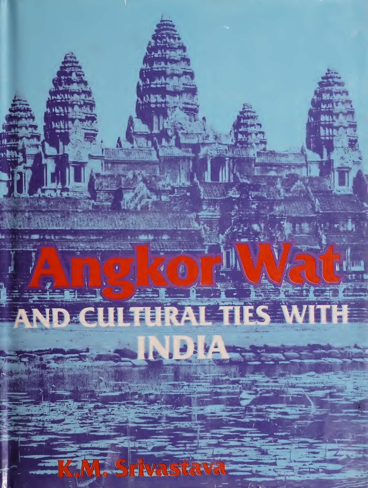 Srivastava&#x20;angkor&#x20;wat&#x20;cultural&#x20;ties&#x20;india&#x20;cover