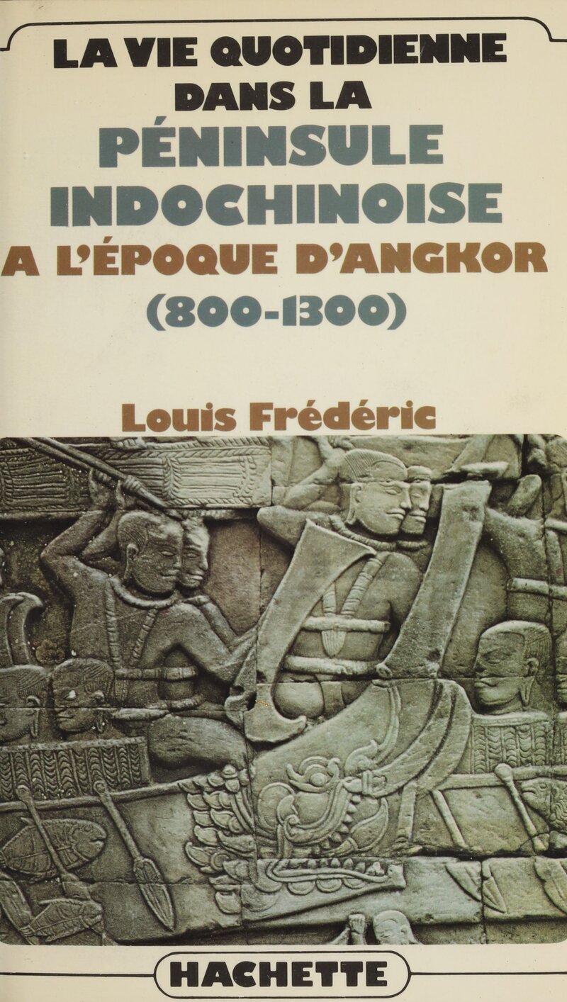 Frederic louis vie quotidienne peninsule indochinoise a l epoque d angkor cover